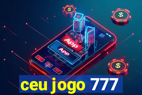 ceu jogo 777